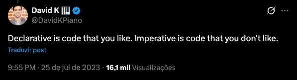 A tweet from @DavidKPiano saying that declarative is code that you like, and imperative is code that you don't like