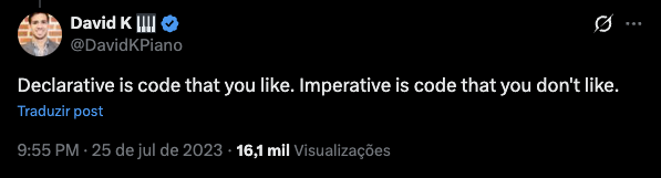 A tweet from @DavidKPiano saying that declarative is code that you like, and imperative is code that you don't like